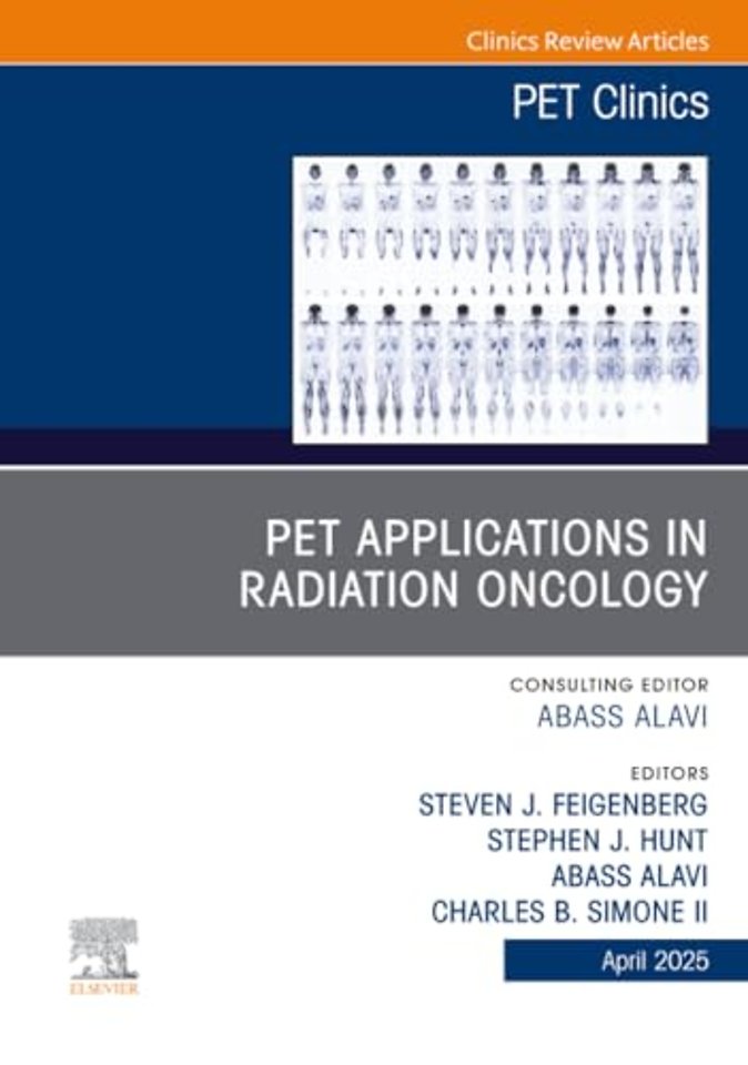 PET Applications in Radiation Oncology, An Issue of PET Clinics