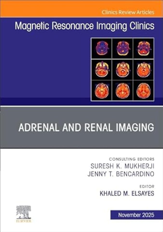 Adrenal and Renal Imaging, An Issue of Magnetic Resonance Imaging Clinics of North America