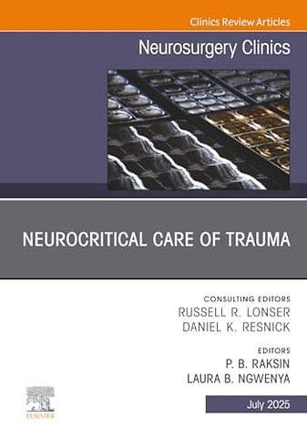 Neurocritical Care of Trauma, An Issue of Neurosurgery Clinics of North America