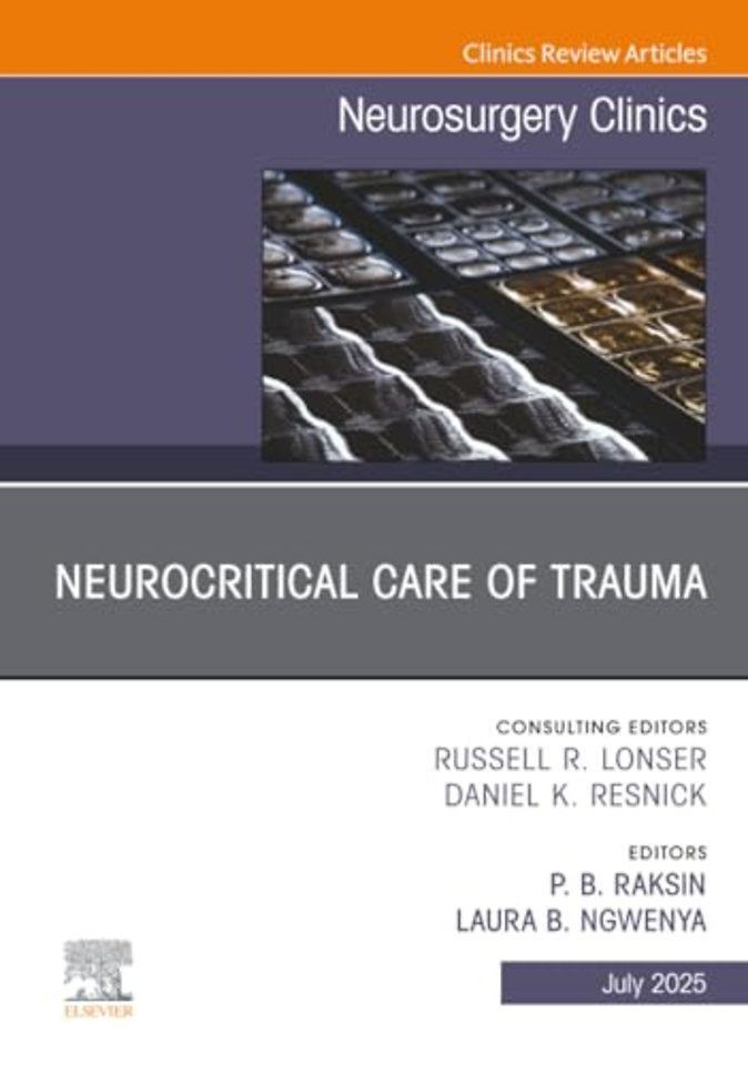 Neurocritical Care of Trauma, An Issue of Neurosurgery Clinics of North America