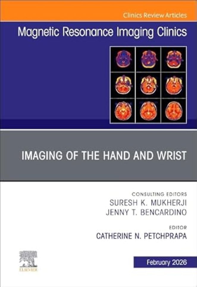 Imaging of the Hand and Wrist, An Issue of Magnetic Resonance Imaging Clinics of North America