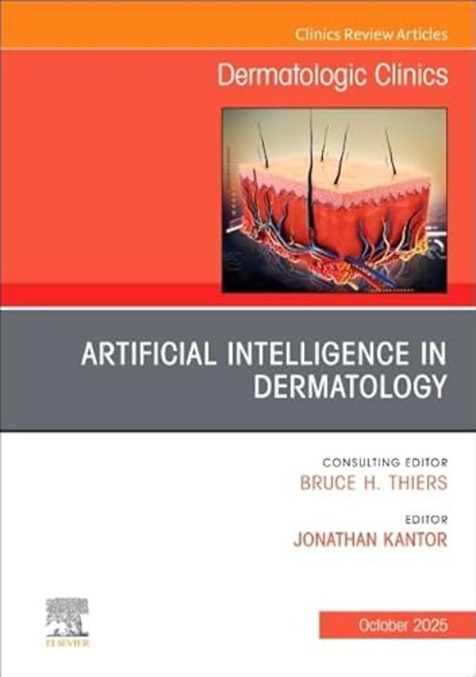 Artificial Intelligence in Dermatology, An Issue of Dermatologic Clinics
