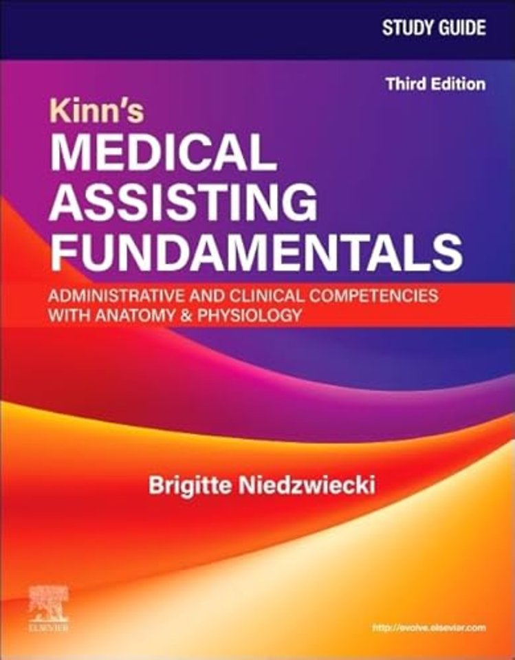 Study Guide for Kinn's Medical Assisting Fundamentals: Administrative and Clinical Competencies with Anatomy & Physiology