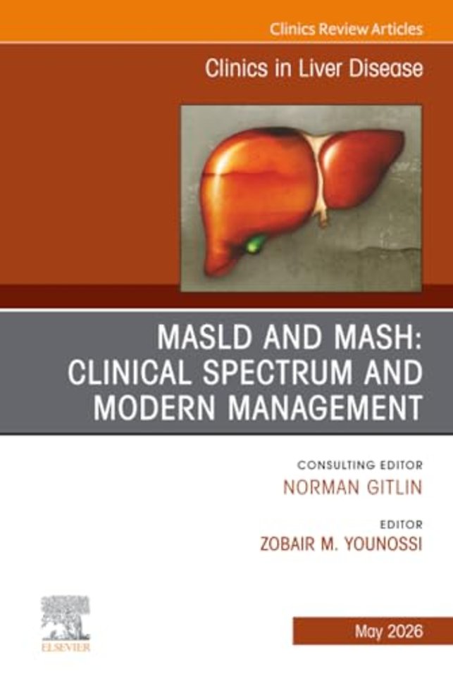 MASLD and MASH: Clinical Spectrum and Modern Management, An Issue of Clinics in Liver Disease