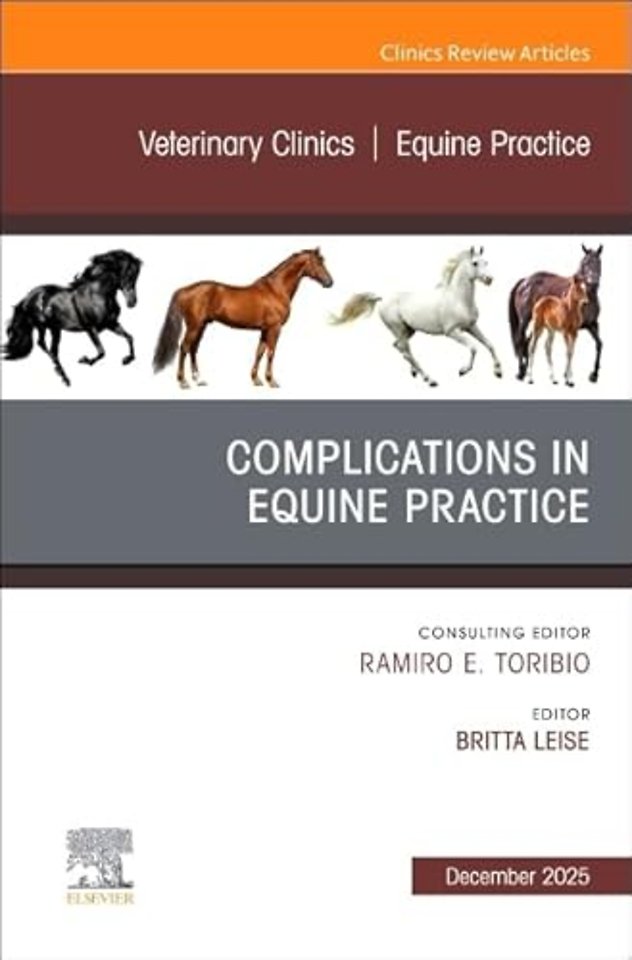 Complications in Equine Practice, An Issue of Veterinary Clinics of North America: Equine Practice