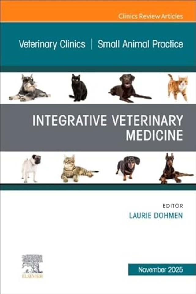Integrative Veterinary Medicine, An Issue of Veterinary Clinics of North America: Small Animal Practice