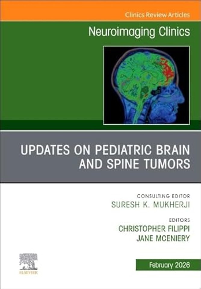 Updates on Pediatric Brain and Spine Tumors, An Issue of Neuroimaging Clinics of North America