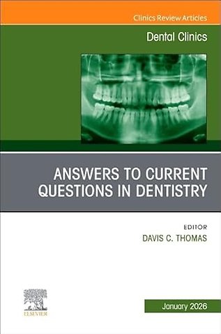 Answers to Current Questions in Dentistry, An Issue of Dental Clinics of North America