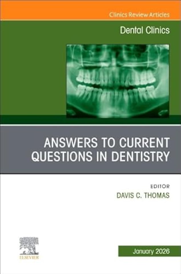 Answers to Current Questions in Dentistry, An Issue of Dental Clinics of North America