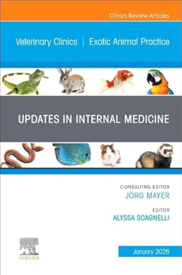 Updates in Internal Medicine, An Issue of Veterinary Clinics of North America: Exotic Animal Practice