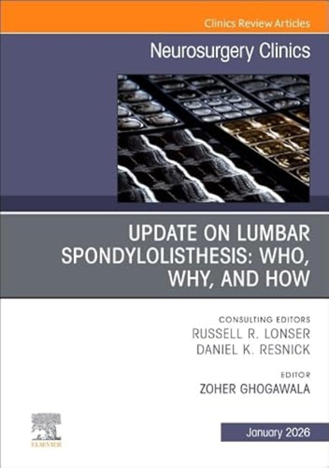 Update on Lumbar Spondylolisthesis: Who, Why, and How, An Issue of Neurosurgery Clinics of  North America