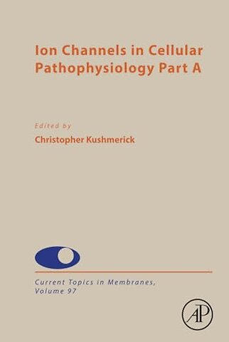 Ion Channels in Cellular Pathophysiology Part A