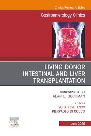 Living Donor Intestinal and Liver Transplantation, An Issue of Gastroenterology Clinics of North America