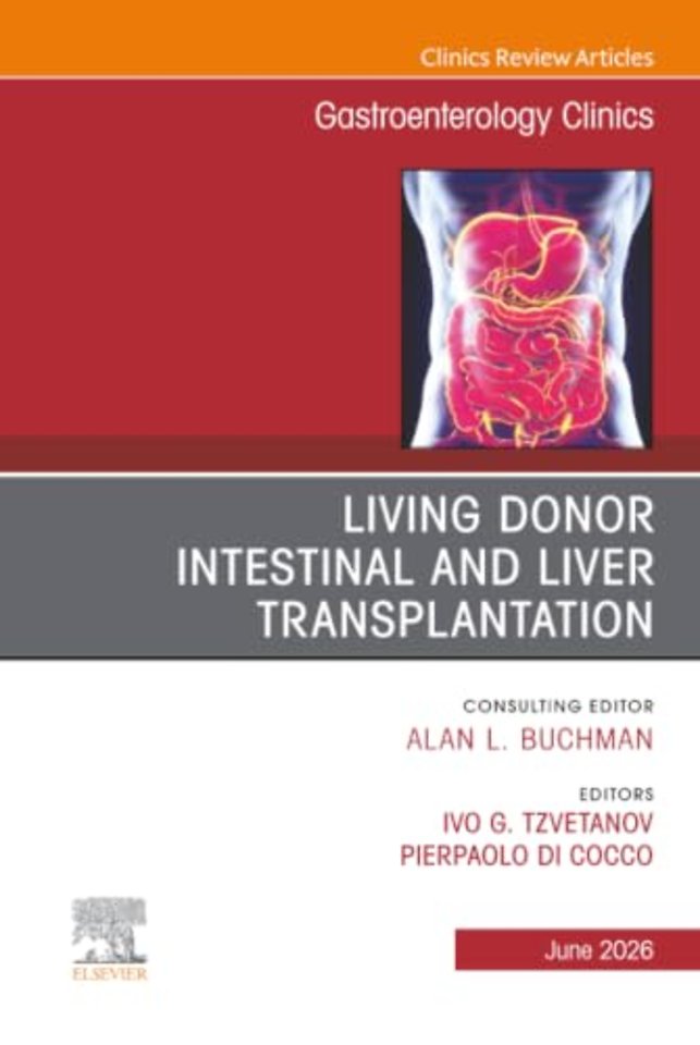 Living Donor Intestinal and Liver Transplantation, An Issue of Gastroenterology Clinics of North America
