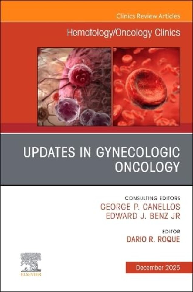 Updates in Gynecologic Oncology, An Issue of Hematology/Oncology Clinics of North America