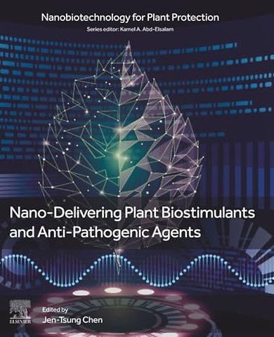 Nano-Delivering Plant Biostimulants and Anti-Pathogenic Agents