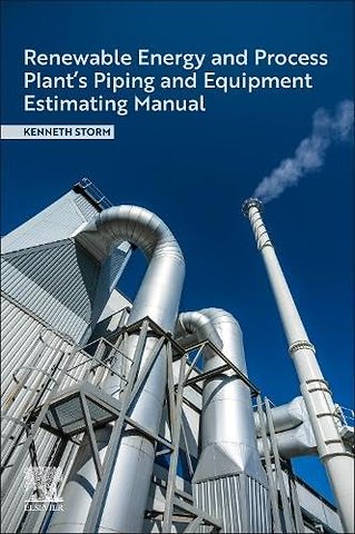 Renewable Energy and Process Plant's Piping and Equipment Estimating Manual