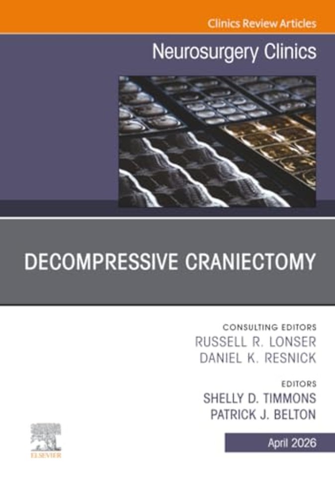 Decompressive Craniectomy, An Issue of Neurosurgery Clinics of North America