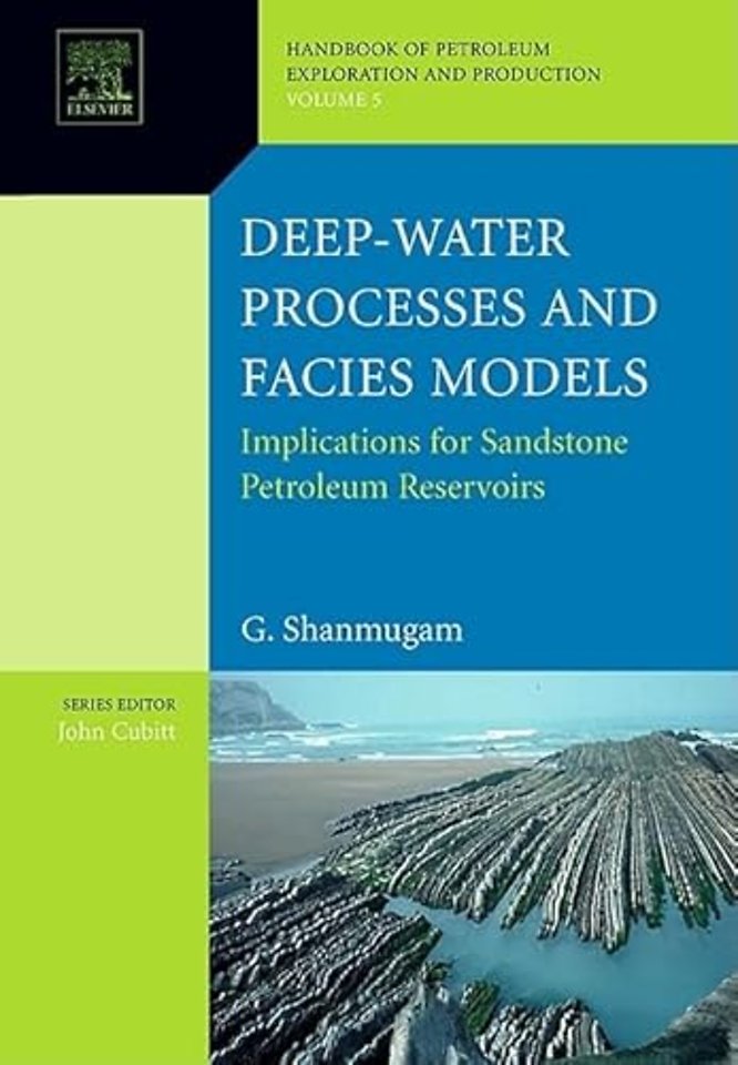 Deep-Water Processes and Facies Models: Implications for Sandstone Petroleum Reservoirs