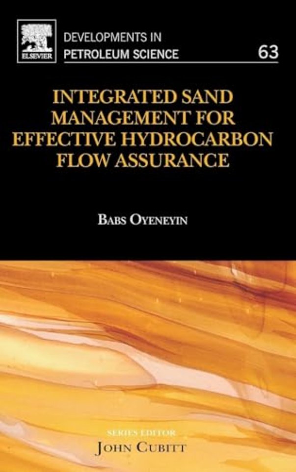 Integrated Sand Management For Effective Hydrocarbon Flow Assurance