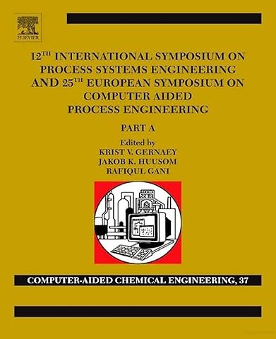 12th International Symposium on Process Systems Engineering and 25th European Symposium on Computer Aided Process Engineering