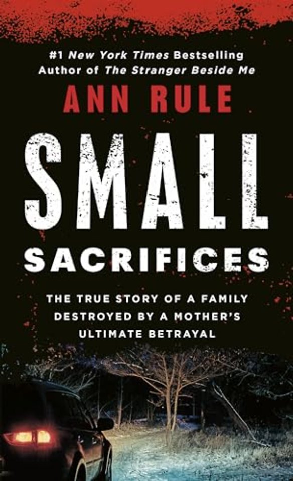Small Sacrifices: a True Story of Passion and Murder