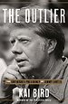 The Outlier: The Unfinished Presidency Of Jimmy Carter The Outlier: The Unfinished Presidency Of Jimmy Carter