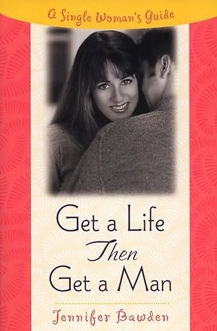 Get A Life, Then Get A Man