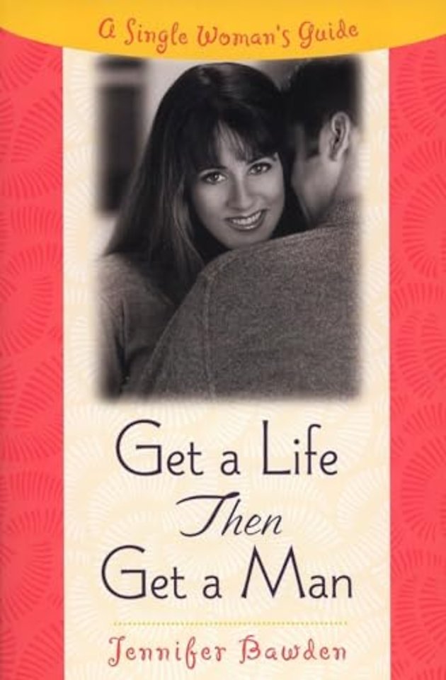 Get A Life, Then Get A Man