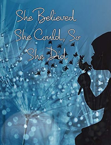 She Believed She Could, So She Did