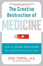The Creative Destruction of Medicine (Revised and Expanded Edition) The Creative Destruction of Medicine (Revised and Expanded Edition)