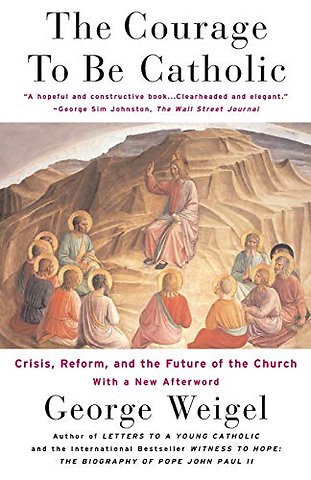 The Courage To Be Catholic
