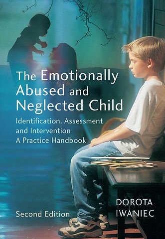 The Emotionally Abused and Neglected Child – Identification, Assessment and Intervention A Practice Handbook 2e