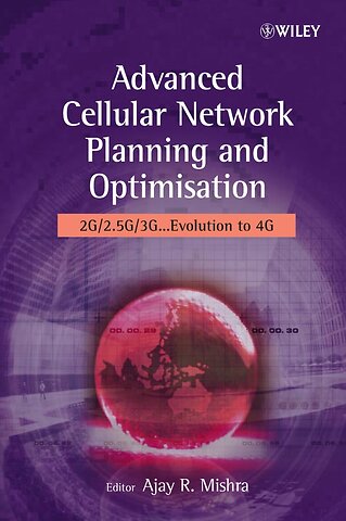 Advanced Cellular Network Planning and Optimisation – 2G/2.5G/3G .... Evolution to 4G