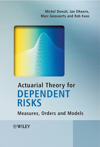Actuarial Theory for Dependent Risks – Measures, Orders and Models
