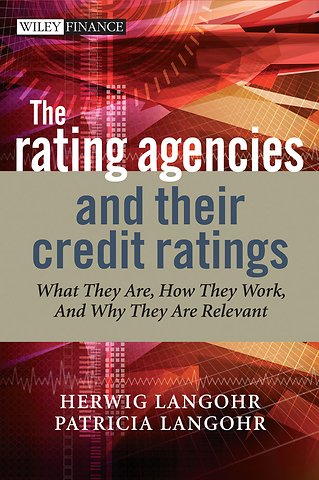 The rating agencies and their credit ratings – What They Are, How They Work and Why They are Relevant