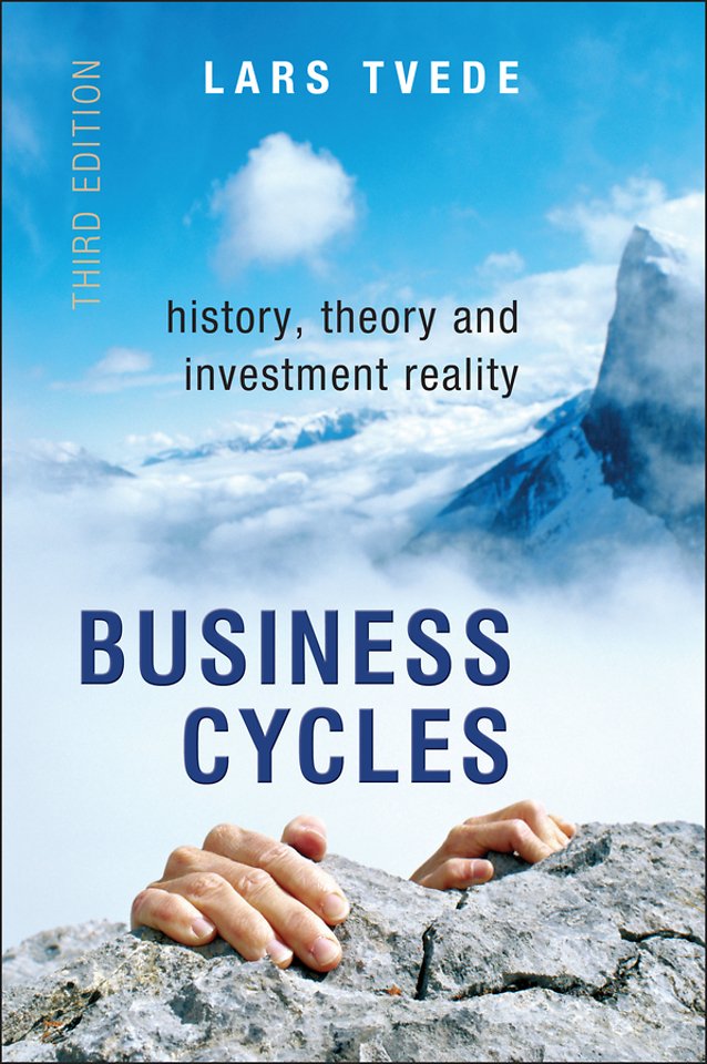Business Cycles – History, Theory and Investment Reality 3e