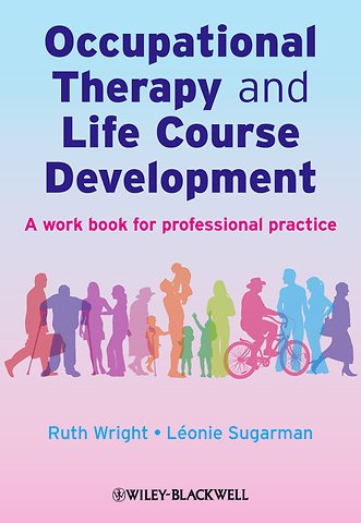 Occupational Therapy and Life Course Development – A Work Book for Professional Practice