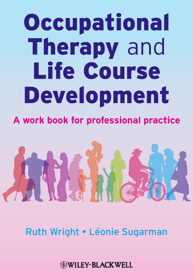 Occupational Therapy and Life Course Development – A Work Book for Professional Practice