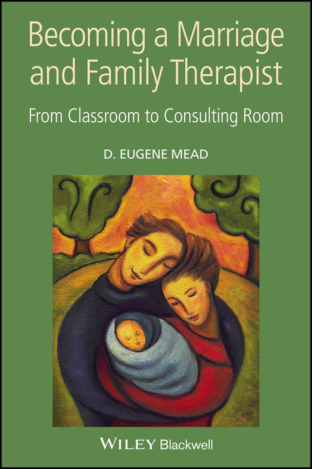 Becoming a Marriage and Family Therapist – From Classroom to Consulting Room