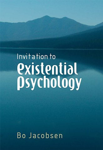 Invitation to Existential Psychology – A Psychology for the Unique Human Being and Its Applications in Therapy