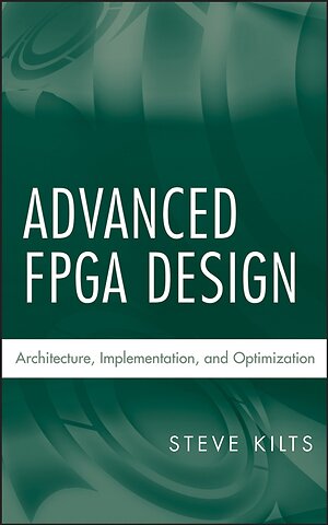Advanced FPGA Design – Architecture, Implematation and Optimization