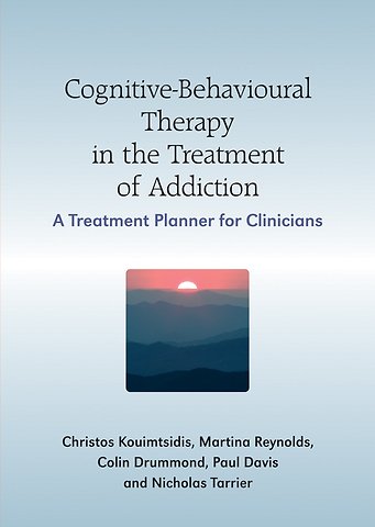 Cognitive–Behavioural Therapy in the Treatment of Addiction – A Treatment Planner for Clinicians