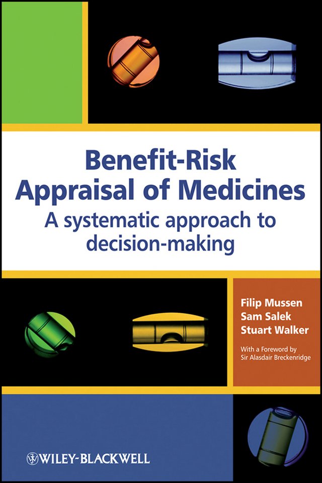Benefit–Risk Appraisal of Medicines – A Systematic  Approach to Decision–Making