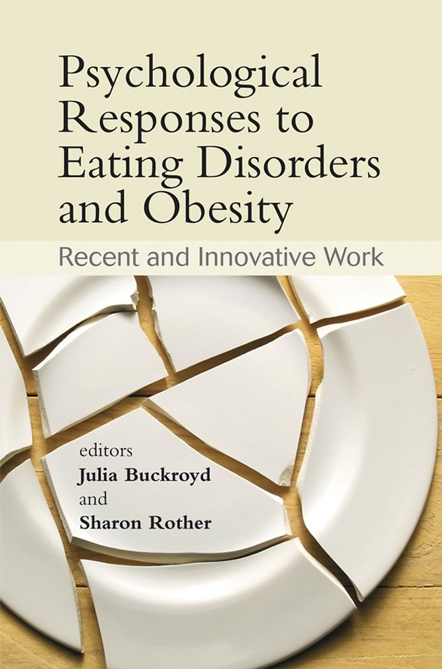 Psychological Responses to Eating Disorders and Obesity – Recent and Innovative Work