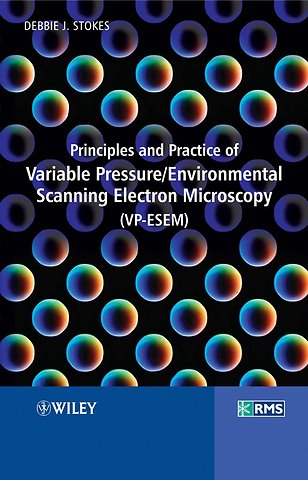 Principles and Practice of Variable Pressure / Environmental Scanning Electron Microscopy (VP–ESEM)