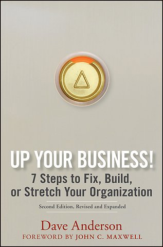 Up Your Business! – 7 Steps to Fix, Build or Stretch Your Organization 2e