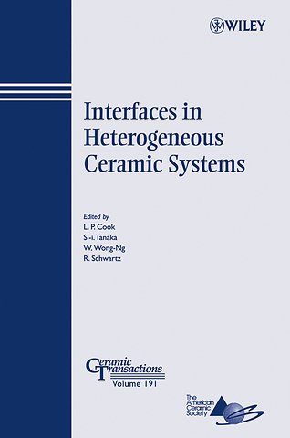 Interfaces in Heterogeneous Ceramic Systems – Ceramic Transactions Series V191