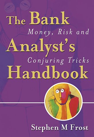 The Bank Analyst′s Handbook – Money, Risk and Conjuring Tricks