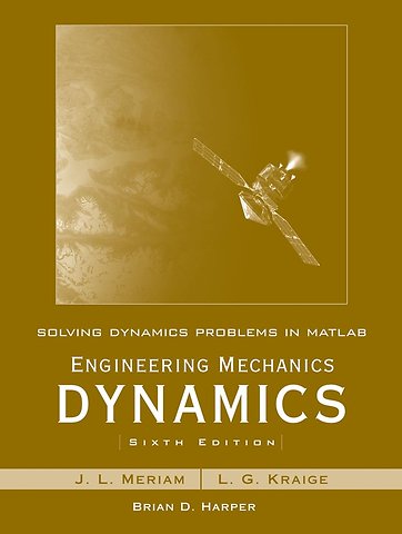 Solving Dynamics Problems in MATLAB by Brian Harper t/a Engineering Mechanics Dynamics 6e by Meriam and Kraige